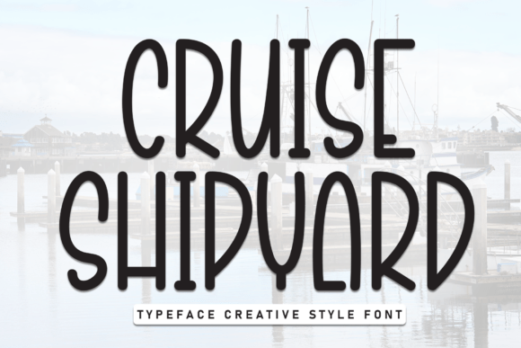 Cruise Shipyard: A Casual Display Font for Relaxed Editorial Design